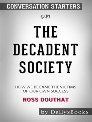 cover image of The Decadent Society--How We Became a Victim of Our Own Success by Ross Douthat--Conversation Starters